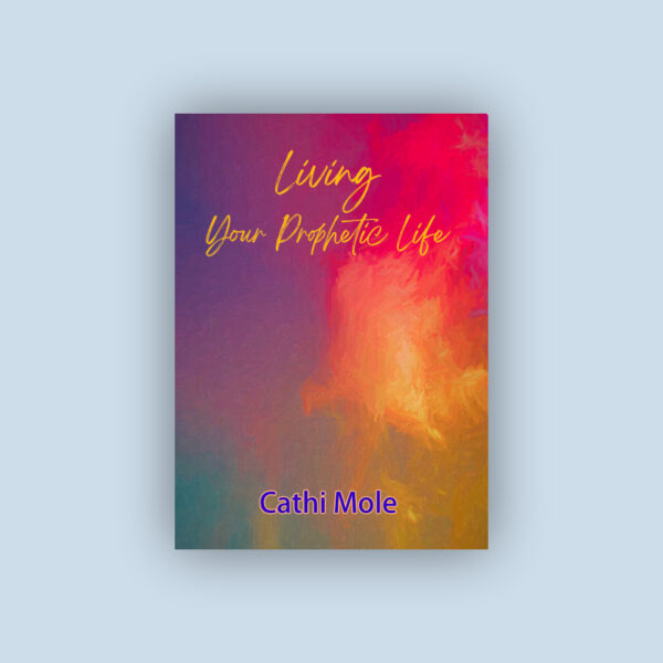 Living Your Prophetic Life